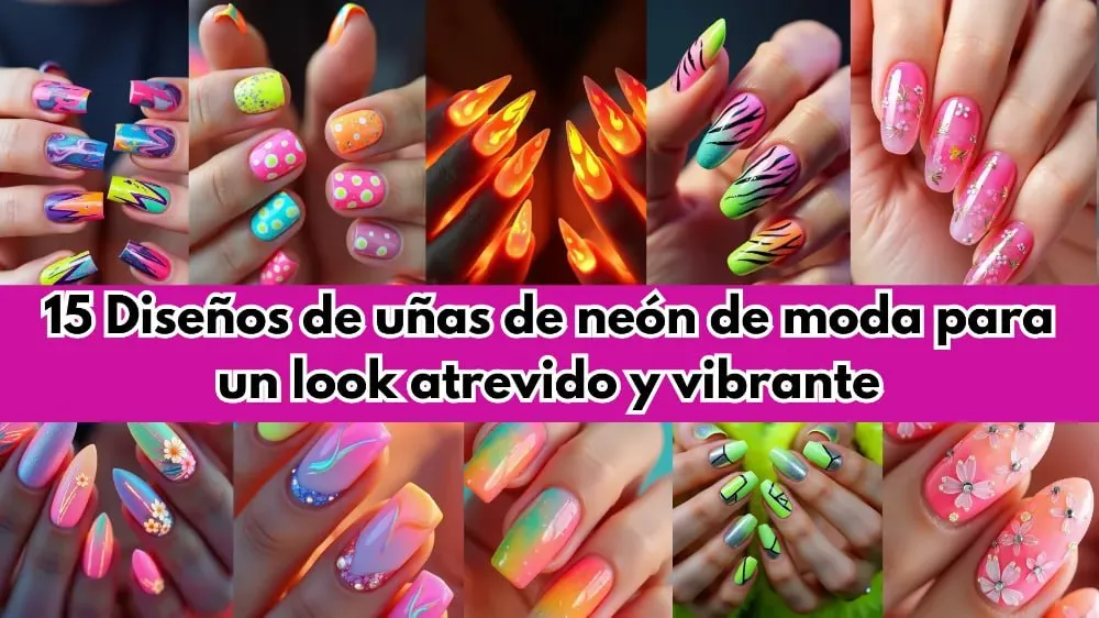 15 Diseños de uñas de neón de moda para un look atrevido y vibrante