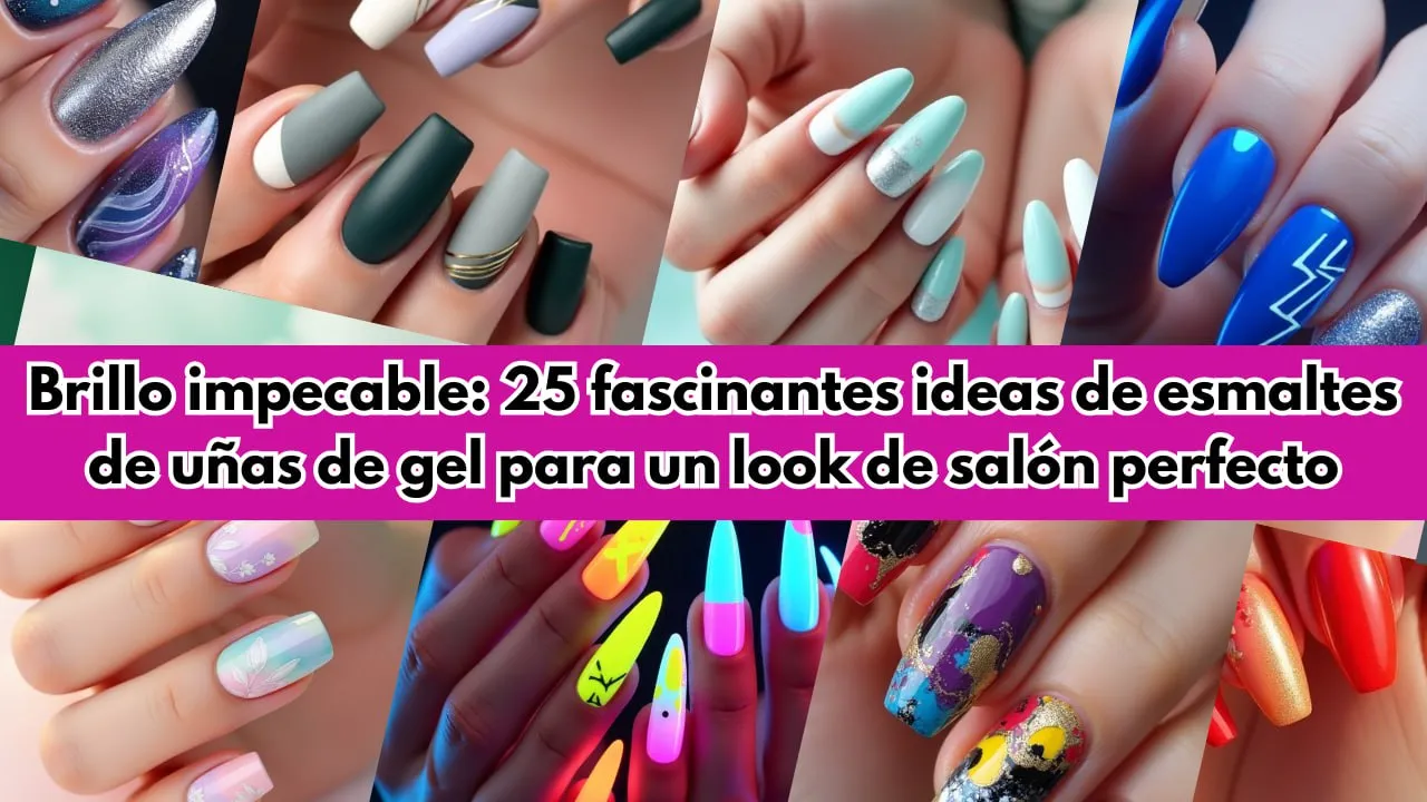 Brillo impecable 25 fascinantes ideas de esmaltes de uñas de gel para un look de salón perfecto