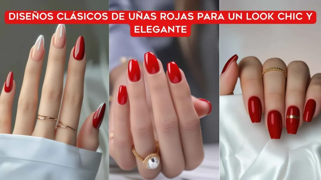 Diseños clásicos de uñas rojas para un look chic y elegante