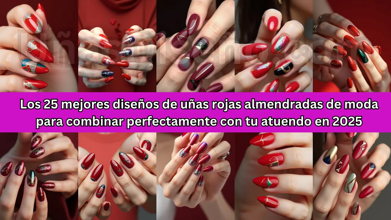 Los 25 mejores diseños de uñas rojas almendradas de moda para combinar perfectamente con tu atuendo en 2025