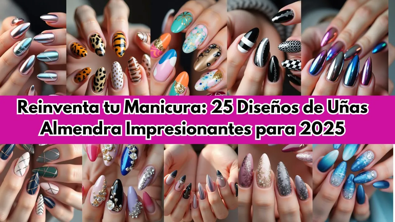 Reinventa tu Manicura 25 Diseños de Uñas Almendra Impresionantes para 2025